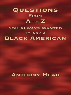 cover image of Questions from a to Z You Always Wanted to Ask a Black American
